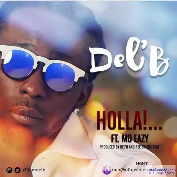 Del’B - Holla! ft. Mo’eazy